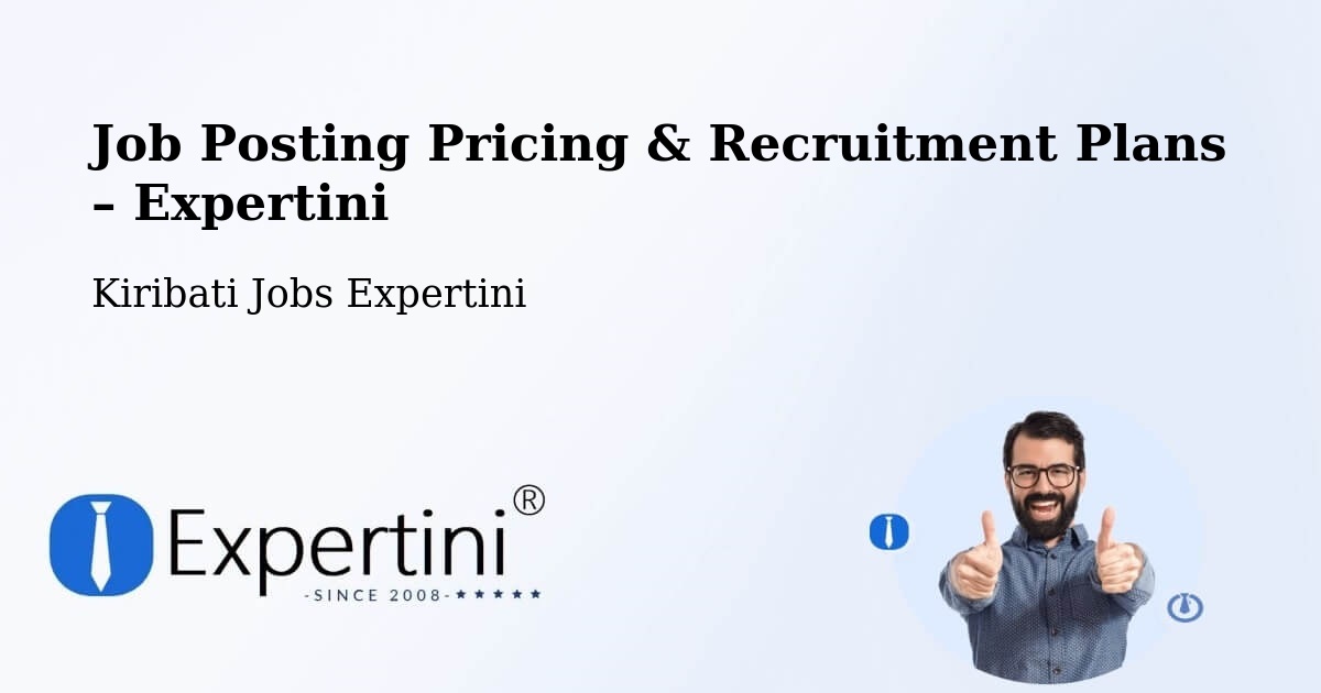 Job Posting Pricing & Recruitment Plans – Maiana - Maiana, Kiribati Jobs Expertini